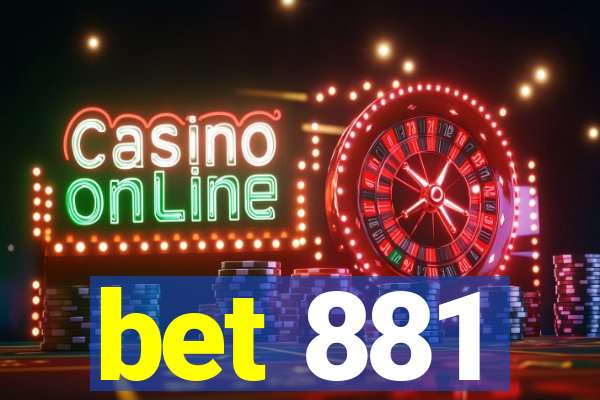 bet 881