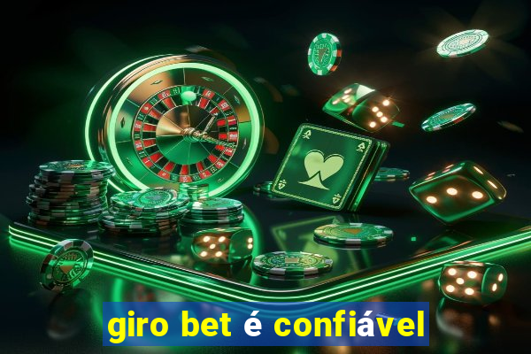 giro bet é confiável