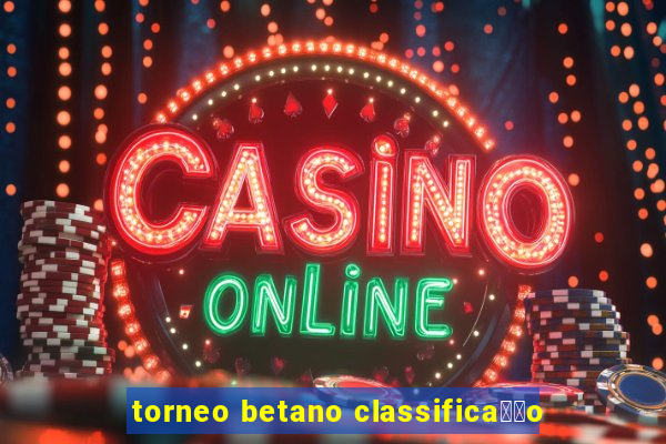 torneo betano classifica莽茫o