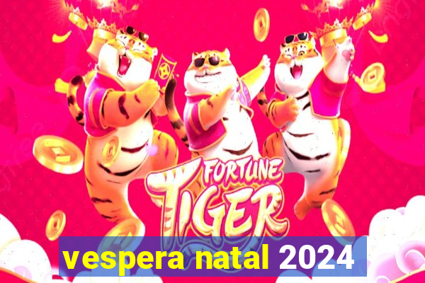 vespera natal 2024