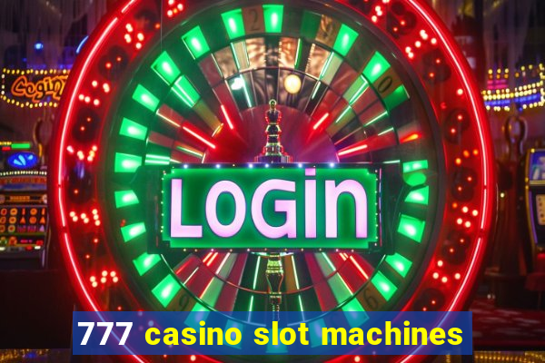 777 casino slot machines