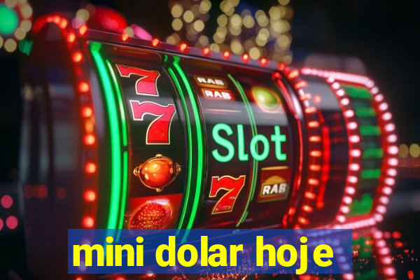 mini dolar hoje