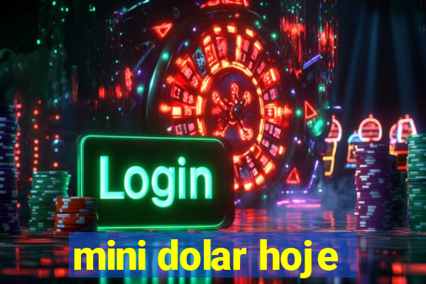 mini dolar hoje