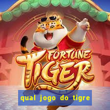 qual jogo do tigre que da dinheiro