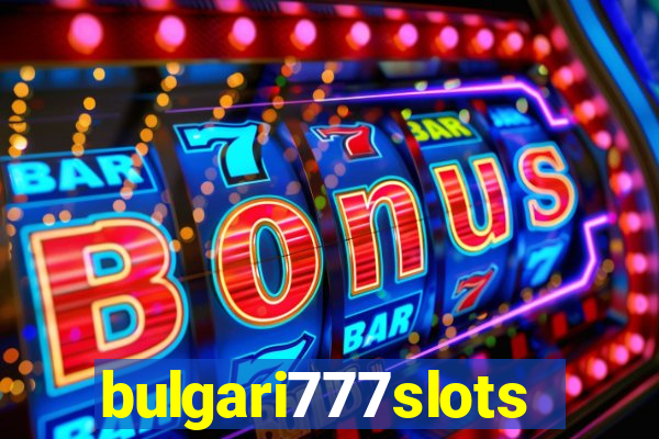 bulgari777slots.com