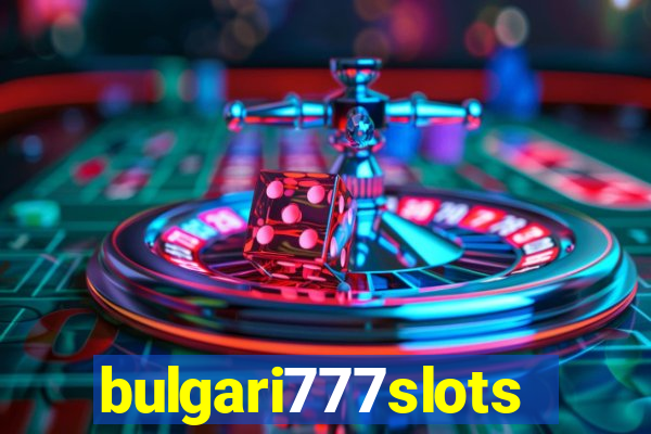 bulgari777slots.com