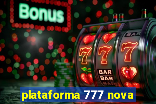 plataforma 777 nova