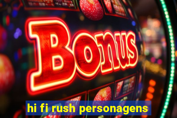 hi fi rush personagens