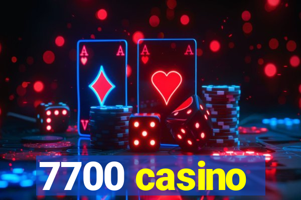 7700 casino