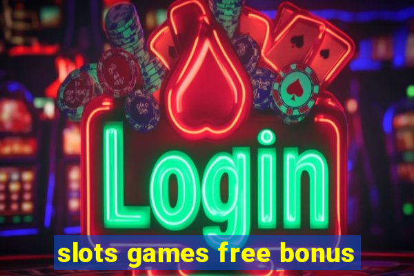 slots games free bonus