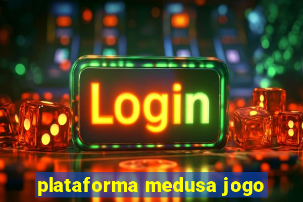 plataforma medusa jogo