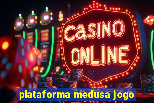 plataforma medusa jogo