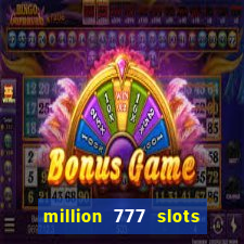 million 777 slots paga mesmo