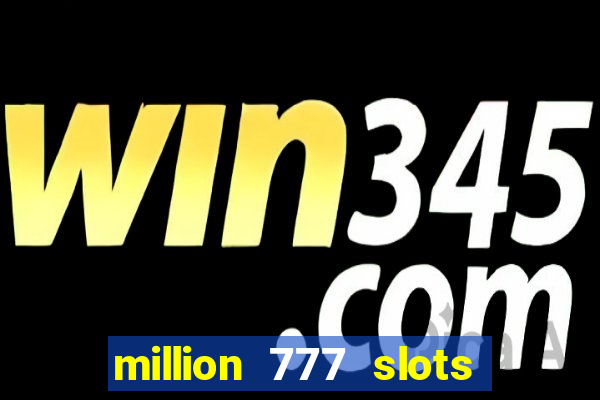 million 777 slots paga mesmo