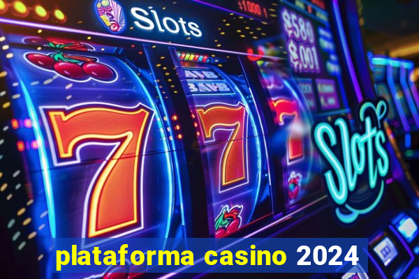 plataforma casino 2024