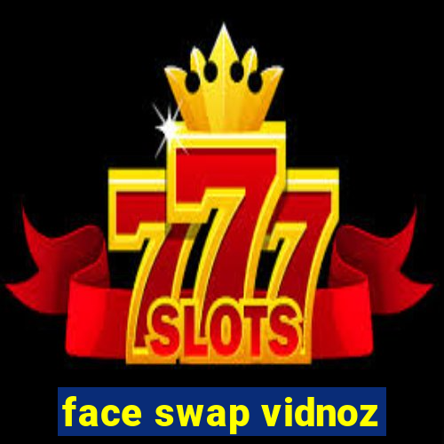 face swap vidnoz