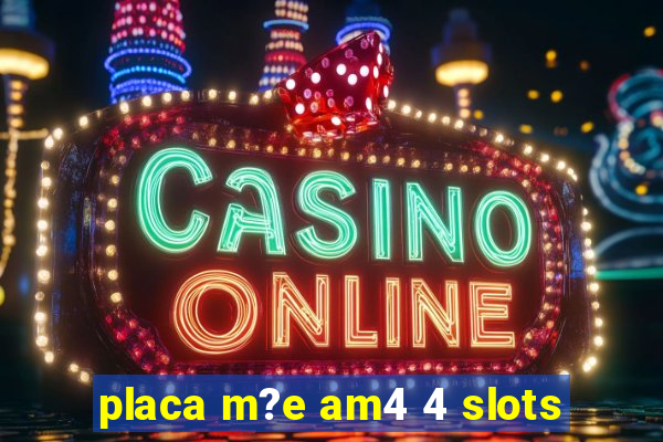 placa m?e am4 4 slots