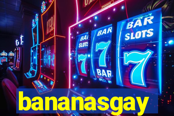 bananasgay