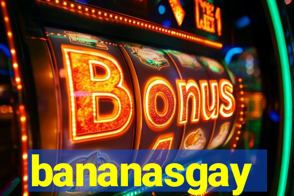 bananasgay