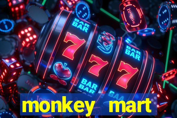 monkey mart dinheiro infinito