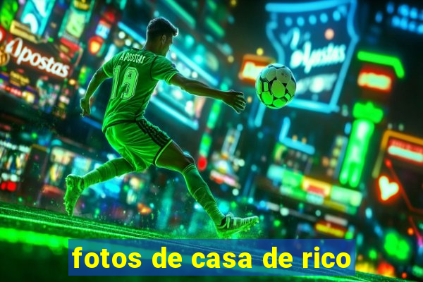 fotos de casa de rico