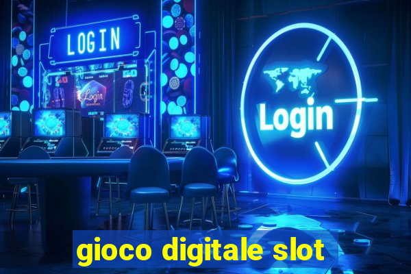 gioco digitale slot