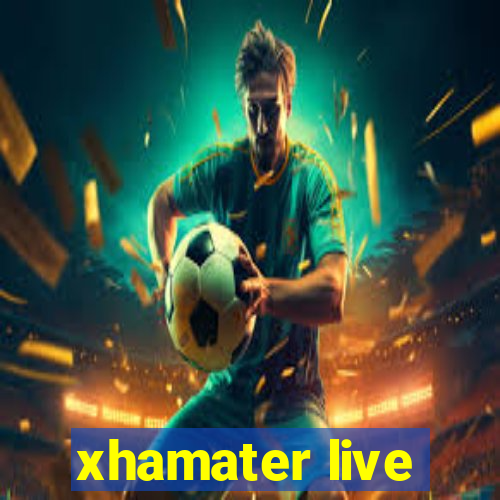 xhamater live