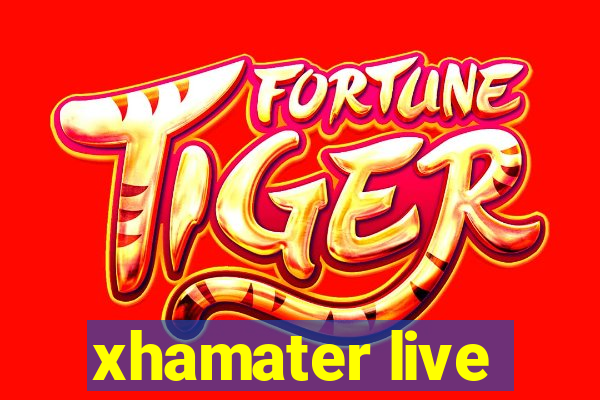 xhamater live