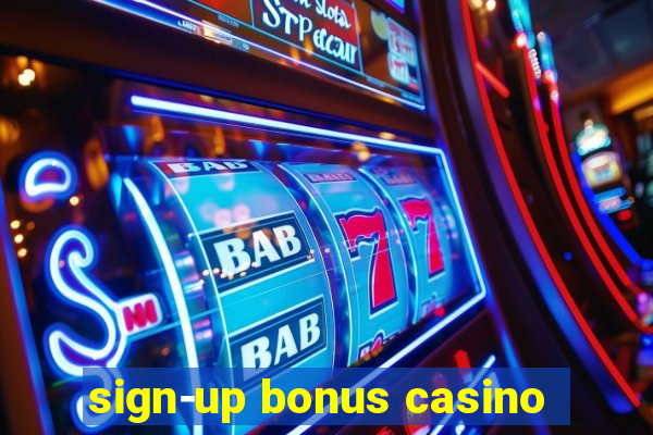 sign-up bonus casino