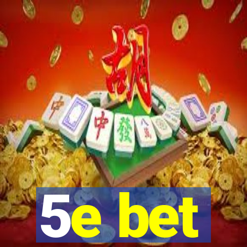 5e bet