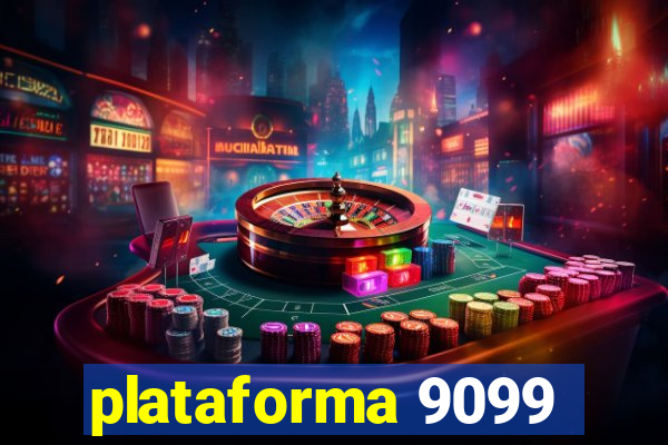 plataforma 9099