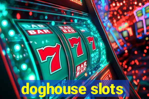 doghouse slots