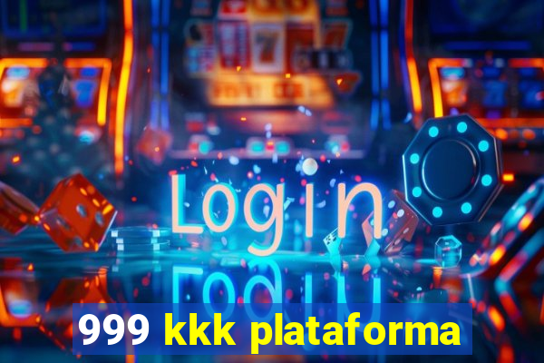 999 kkk plataforma