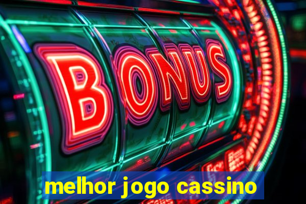 melhor jogo cassino