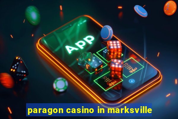 paragon casino in marksville