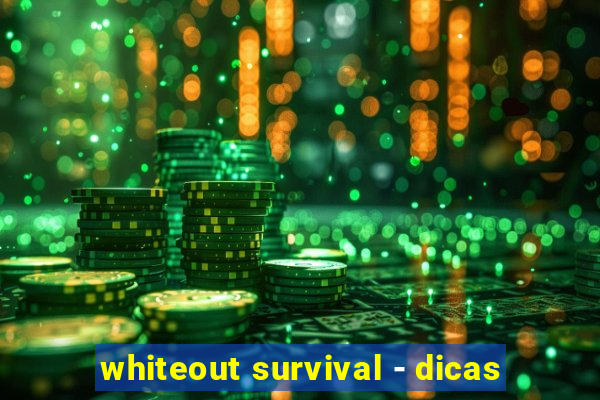 whiteout survival - dicas