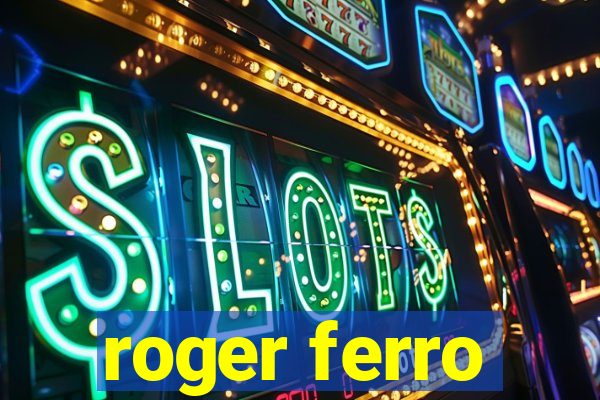 roger ferro