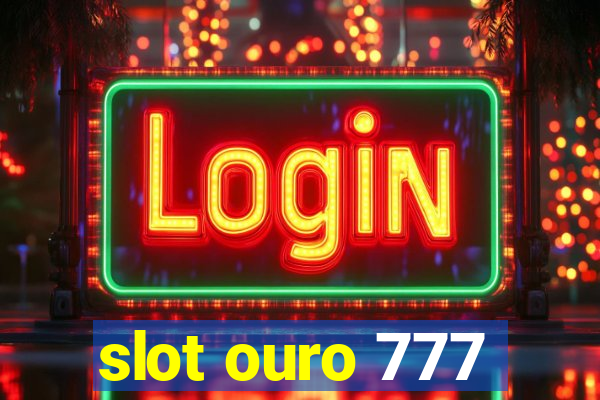 slot ouro 777