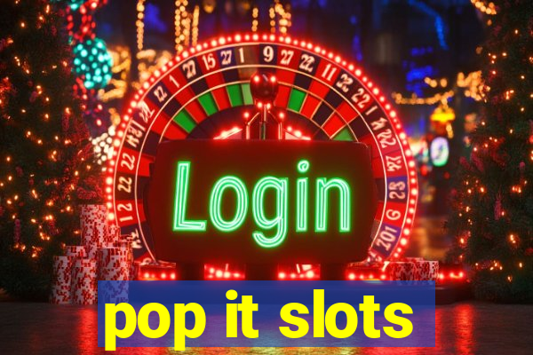 pop it slots