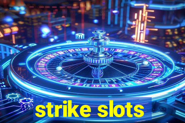 strike slots