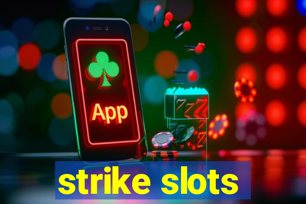 strike slots