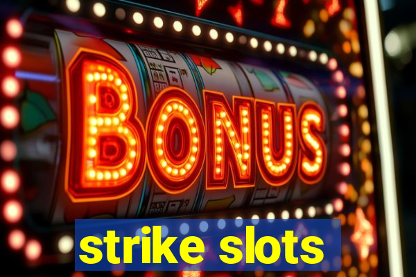 strike slots