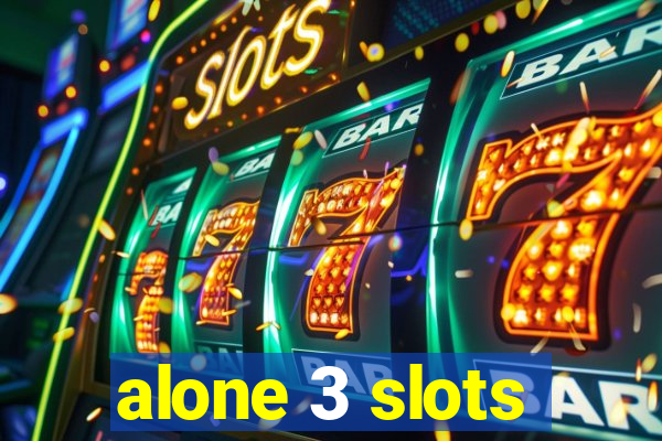 alone 3 slots