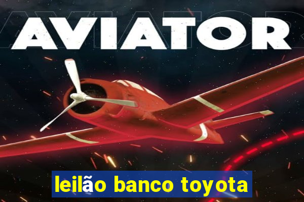 leilão banco toyota