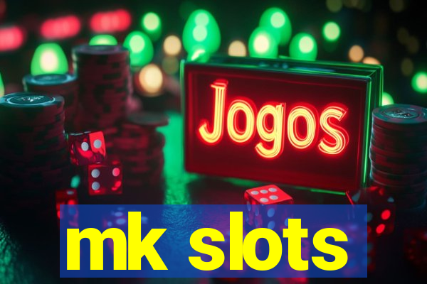 mk slots