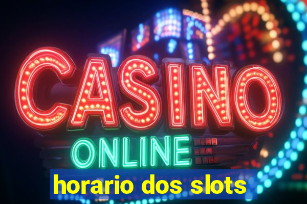 horario dos slots