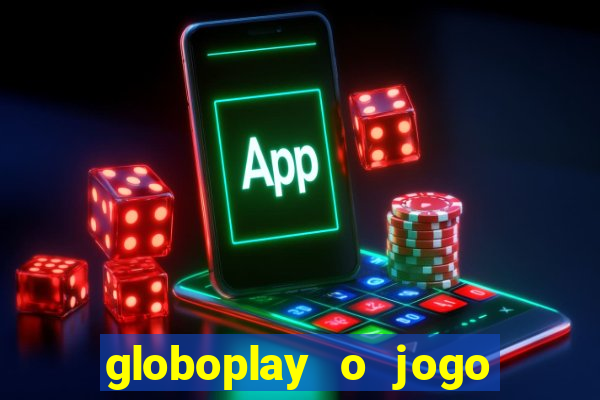 globoplay o jogo que mudou a história