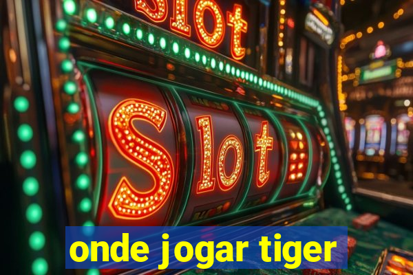 onde jogar tiger