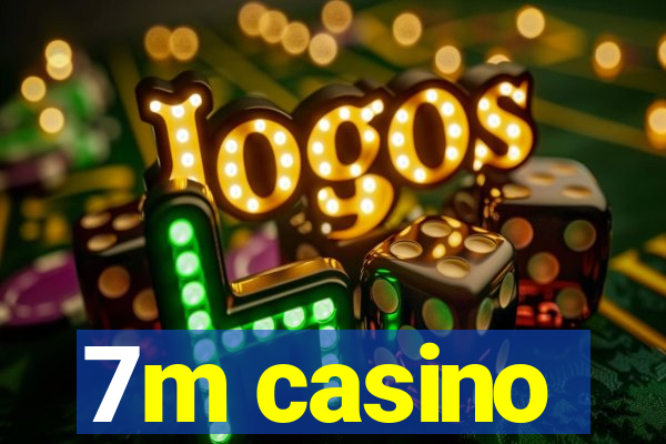 7m casino