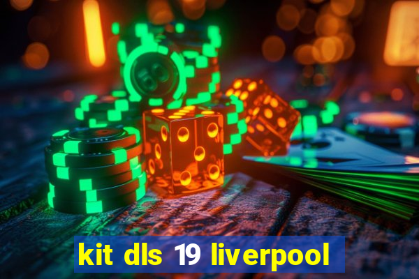 kit dls 19 liverpool